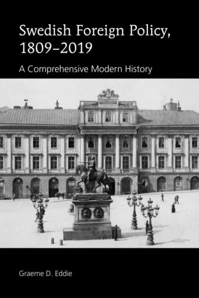 Swedish Foreign Policy, 1809-2019: A Comprehensive Modern History