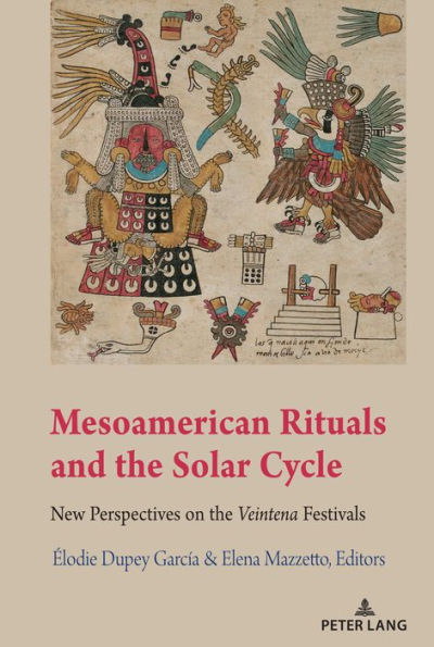 Mesoamerican Rituals and the Solar Cycle: New Perspectives on Veintena Festivals