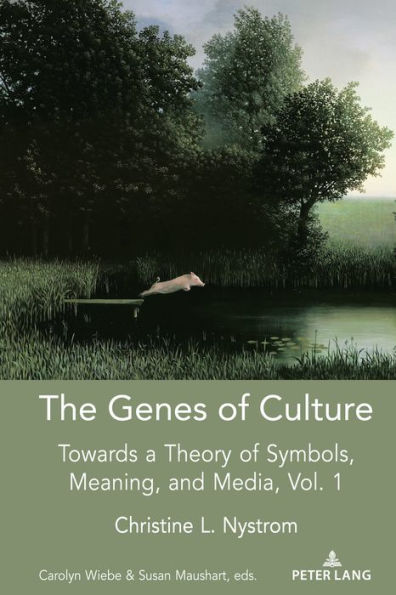 The Genes of Culture: Towards a Theory Symbols, Meaning, and Media, Volume 1