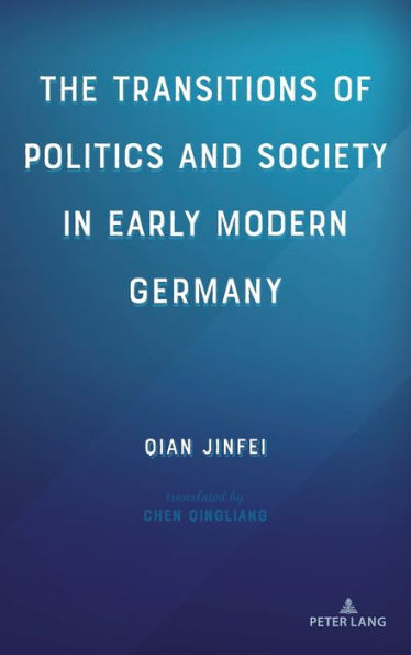 The Transitions of Politics and Society in Early Modern Germany