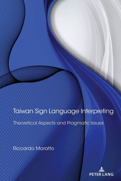 Taiwan Sign Language Interpreting: Theoretical Aspects and Pragmatic Issues