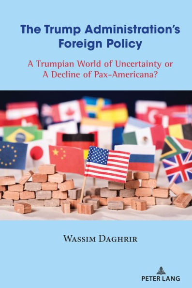 The Trump Administration's Foreign Policy: A Trumpian World of Uncertainty or A Decline of Pax-Americana?