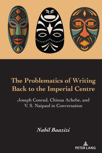 The Problematics of Writing Back to the Imperial Centre: Joseph Conrad, Chinua Achebe and V. S. Naipaul in Conversation