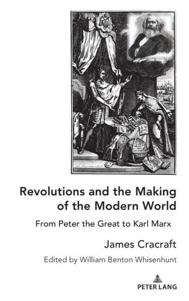 Revolutions and the Making of the Modern World: From Peter the Great to Karl Marx