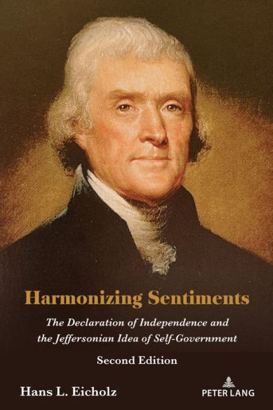 Harmonizing Sentiments: The Declaration of Independence and the Jeffersonian Idea of Self-Government, Second Edition