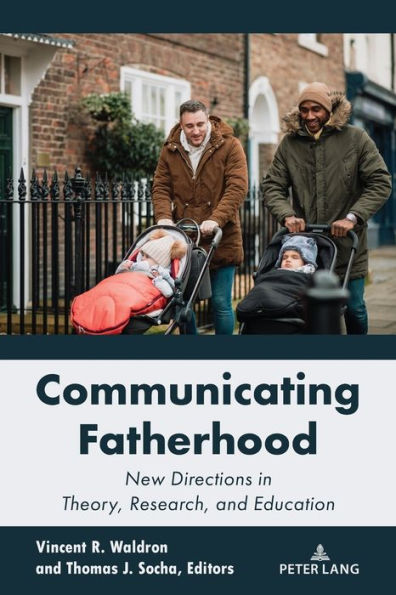Communicating Fatherhood: New Directions Theory, Research, and Education