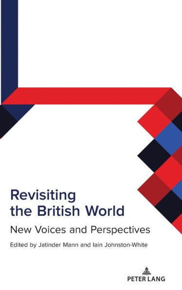 Revisiting the British World: New Voices and Perspectives