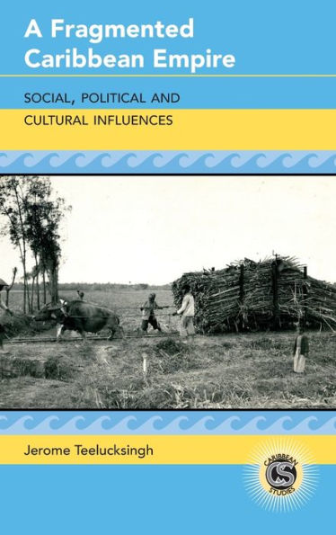 A Fragmented Caribbean Empire: Social, Political and Cultural Influences