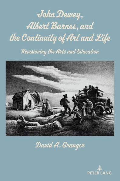 John Dewey, Albert Barnes, and the Continuity of Art and Life: Revisioning the Arts and Education