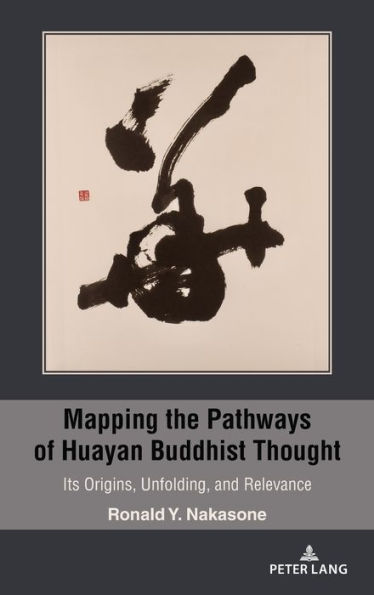 Mapping the Pathways of Huayan Buddhist Thought: Its Origins, Unfolding, and Relevance