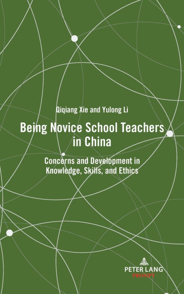 Being Novice School Teachers in China: Concerns and Development in Knowledge, Skills, and Ethics