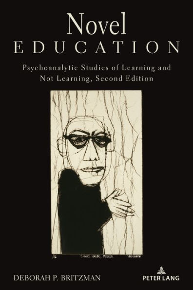 Novel Education: Psychoanalytic Studies of Learning and Not Learning, Second Edition