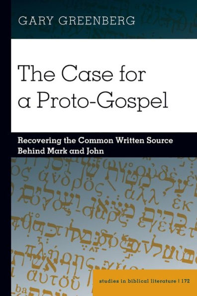 The Case for a Proto-Gospel: Recovering the Common Written Source Behind Mark and John