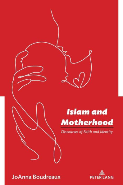 Islam and Motherhood: Discourses of Faith and Identity