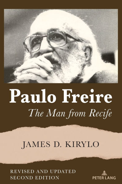Paulo Freire: The Man from Recife, Revised and UpdatedSecond Edition