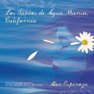 Title: Los Santos de Agua Mansa, California, Author: Alex Espinoza