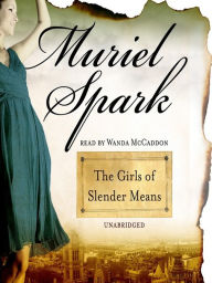 Title: The Girls of Slender Means, Author: Muriel Spark