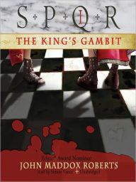 Title: SPQR I: The King's Gambit, Author: John Maddox Roberts