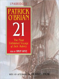 Title: 21: The Final Unfinished Voyage of Jack Aubrey (Aubrey-Maturin Series #21), Author: Patrick O'Brian