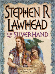 Title: The Silver Hand (Song of Albion Series #2), Author: Stephen R. Lawhead