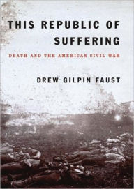 Title: This Republic of Suffering: Death and the American Civil War, Author: Drew Gilpin Faust