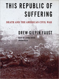 Title: This Republic of Suffering: Death and the American Civil War, Author: Drew Gilpin Faust