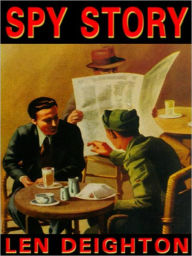 Title: Spy Story: Harry Palmer Series, Book 5, Author: Len Deighton