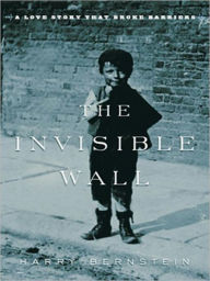 Title: The Invisible Wall: A Love Story That Broke Barriers, Author: Harry Bernstein