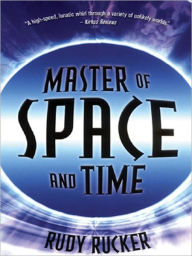 Title: Master of Space and Time, Author: Rudy Rucker