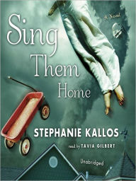 Title: Sing Them Home, Author: Stephanie Kallos