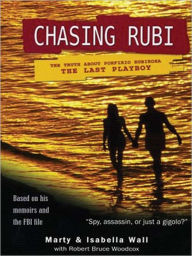 Title: Chasing Rubi: The Truth about Porfirio Rubirosa the Last Playboy, Author: Marty Wall