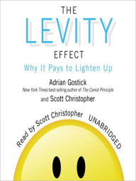 Title: The Levity Effect: Why It Pays to Lighten Up, Author: Adrian Gostick