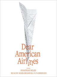 Title: Dear American Airlines: A Novel, Author: Jonathan Miles