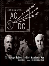 Title: AC/DC: The Savage Tale of the First Standards War, Author: Tom McNichol