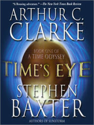 Title: Time's Eye (Time Odyssey Series #1), Author: Arthur C. Clarke