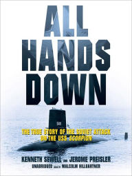 Title: All Hands Down: The True Story of the Soviet Attack on USS Scorpion, Author: Kenneth Sewell