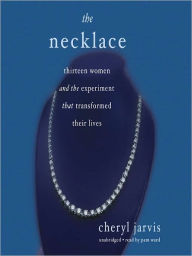 Title: The Necklace: Thirteen Women and the Experiment That Transformed Their Lives, Author: Cheryl Jarvis