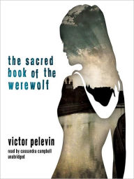 Title: The Sacred Book of the Werewolf, Author: Victor Pelevin