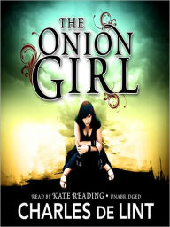 Title: The Onion Girl, Author: Charles de Lint