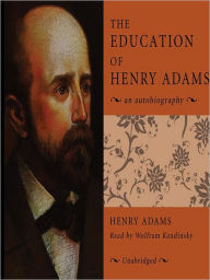 Title: The Education of Henry Adams: An Autobiography, Author: Henry Adams