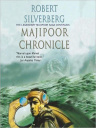 Title: Majipoor Chronicles: Majipoor Cycle: Lord Valentine Trilogy, Book 2, Author: Robert Silverberg