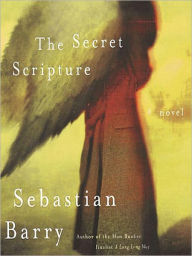 Title: The Secret Scripture: A Novel, Author: Sebastian Barry