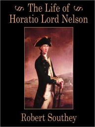 Title: The Life of Horatio Lord Nelson, Author: Robert Southey