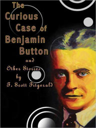 Title: The Curious Case of Benjamin Button and Other Stories, Author: F. Scott Fitzgerald