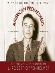 Title: American Prometheus: The Triumph and Tragedy of J. Robert Oppenheimer, Author: Kai Bird