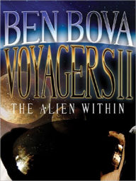 Title: The Alien Within (Voyagers Series #2), Author: Ben Bova