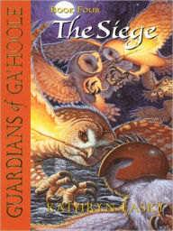 Title: The Siege (Guardians of Ga'Hoole Series #4), Author: Kathryn Lasky