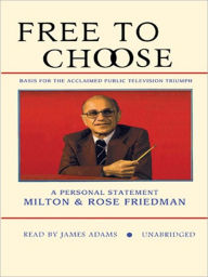 Title: Free To Choose: A Personal Statement, Author: Milton Friedman