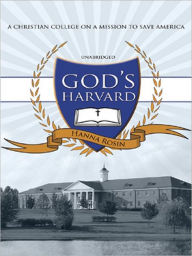 Title: God's Harvard: A Christian College on a Mission to Save America, Author: Hanna Rosin