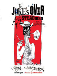 Title: The Joke's Over: Bruised Memories: Gonzo, Hunter S. Thompson, and Me, Author: Ralph Steadman